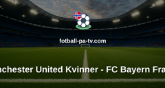 Womens Champions League: Manchester United Kvinner - FC Bayern Frauen
