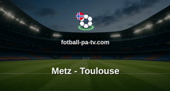Ligue 1: Metz - Toulouse