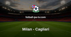 Serie A: Milan - Cagliari