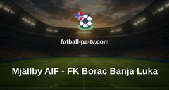UEFA Conference League: Mjällby AIF - FK Borac Banja Luka