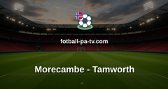 National League: Morecambe - Tamworth