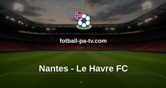 Ligue 1: Nantes - Le Havre FC