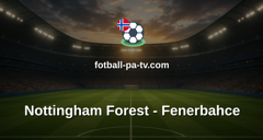 Europa League: Nottingham Forest - Fenerbahce