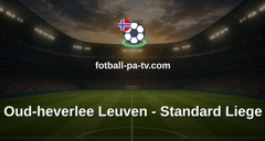 Belgian Pro League: Oud-heverlee Leuven - Standard Liege
