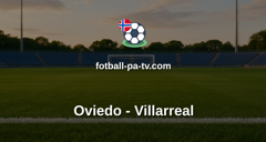La Liga: Oviedo - Villarreal