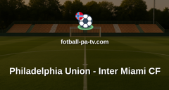 MLS: Philadelphia Union - Inter Miami CF