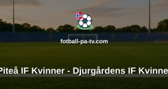 Damallsvenskan: Piteå IF Kvinner - Djurgårdens IF Kvinner