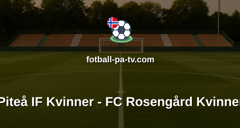 Damallsvenskan: Piteå IF Kvinner - FC Rosengård Kvinner