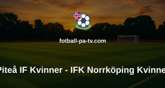 Damallsvenskan: Piteå IF Kvinner - IFK Norrköping Kvinner