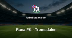 PostNord-ligaen: Rana FK - Tromsdalen