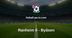 Norsk Tipping-ligaen: Ranheim II - Byåsen