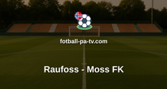 OBOS-ligaen: Raufoss - Moss FK