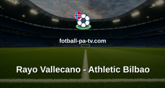 La Liga: Rayo Vallecano - Athletic Bilbao