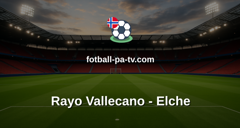 La Liga: Rayo Vallecano - Elche