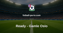 Norsk Tipping-ligaen: Ready - Gamle Oslo