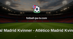 Primera División Femenina: Real Madrid Kvinner - Atlético Madrid Kvinner