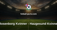 Toppserien: Rosenborg Kvinner - Haugesund Kvinner
