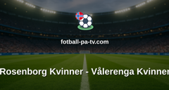 Toppserien: Rosenborg Kvinner - Vålerenga Kvinner