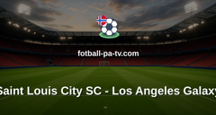 MLS: Saint Louis City SC - Los Angeles Galaxy