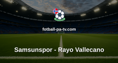 UEFA Conference League: Samsunspor - Rayo Vallecano