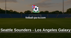 MLS: Seattle Sounders - Los Angeles Galaxy
