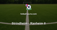 Norsk Tipping-ligaen: Strindheim - Ranheim II