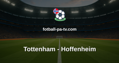 Treningskamp: Tottenham - Hoffenheim