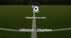 Norsk Tipping-ligaen: Ulfstind - Skjetten