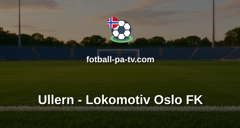 Norsk Tipping-ligaen: Ullern - Lokomotiv Oslo FK