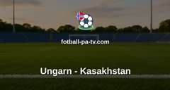 Treningskamp: Ungarn - Kasakhstan