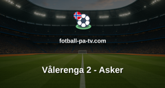 Norsk Tipping-ligaen: Vålerenga 2 - Asker
