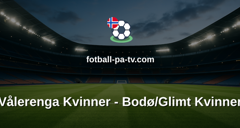 Toppserien: Vålerenga Kvinner - Bodø/Glimt Kvinner