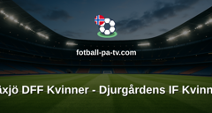 Damallsvenskan: Växjö DFF Kvinner - Djurgårdens IF Kvinner