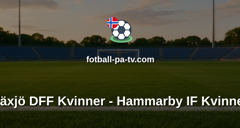 Damallsvenskan: Växjö DFF Kvinner - Hammarby IF Kvinner