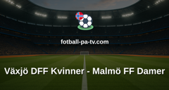 Damallsvenskan: Växjö DFF Kvinner - Malmö FF Damer