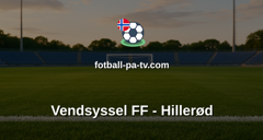 NordicBet Liga - 1. divisjon Danmark : Vendsyssel FF - Hillerød
