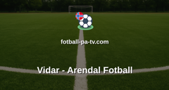 PostNord-ligaen: Vidar - Arendal Fotball
