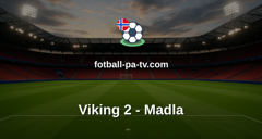 Norsk Tipping-ligaen: Viking 2 - Madla