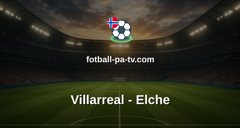 La Liga: Villarreal - Elche