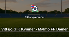 Damallsvenskan: Vittsjö GIK Kvinner - Malmö FF Damer