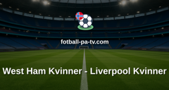 Womens Super League: West Ham Kvinner - Liverpool Kvinner