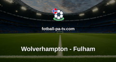 Premier League: Wolverhampton - Fulham