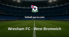 Championship: Wrexham FC - West Bromwich